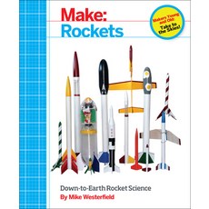(영문도서) Make: Rockets: Down-To-Earth Rocket Science Paperback, Make Community, LLC, English, 9781457182921