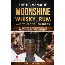 DIY Homemade Moonshine Whisky Rum and Other Distilled Spirits: The Complete Guidebook to Making Y... Paperback, Independently Published, English, 9781697147582