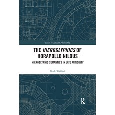 (영문도서) The Hieroglyphics of Horapollo Nilous: Hieroglyphic Semantics in Late Antiquity Paperback, Routledge, English, 9780367594220