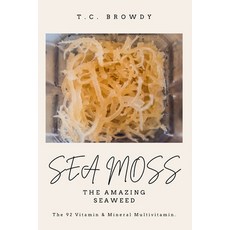(영문도서) Sea Moss The Amazing Seaweed: The 92 Vitamin and Mineral Multivitamin Paperback, Independently Published, English, 9798353244554