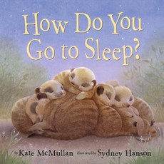 How Do You Go to Sleep? Library Binding, Alfred A. Knopf Books for Young Readers