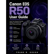 (영문도서)Canon EOS R50 User Guide: Learn Your Camera's Controls Settings and Features f... Paperback, Independently Published, English, 9798199479202