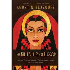 (영문도서) The Killer Flies of Luxor: Partial Autobiography. Travel Chronicles. Dreams. Fantasies. Paperback, Penny-A-Page Press, English, 9781733117869