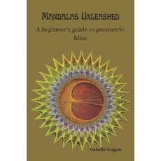 (영문도서) Mandalas Unleashed: A beginner's guide to geometric bliss Paperback, Independently Published, English, 9798877332164