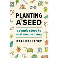 (영문도서) Planting a Seed: Three Simple Steps to Sustainable Living Paperback, Page Two Books, Inc., English, 9781774580486