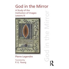 (영문도서)Pierre Legendre Lessons III God in the Mirror: A Study of the Institution of Images Paperback, Routledge, English, 9781138233270