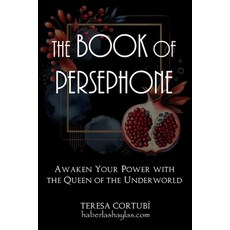 (英文圖書)The Book Of Persephone: Awaken Your Power with the Queen of the Underworld 平裝版, Independently Published, English