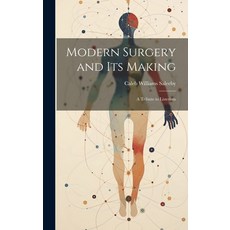 (영문도서) Modern Surgery and its Making; a Tribute to Listerism Hardcover, Legare Street Press, English, 9781020903410