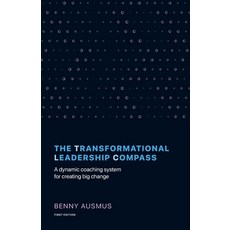 The Transformational Leadership Compass: A Dynamic Coaching System for Creating Big Change Paperback, Lioncrest Publishing