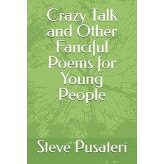 (영문도서)Crazy Talk and Other Fanciful Poems for Young People Paperback, Independently Published, English, 9798286298334