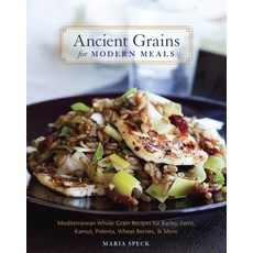 (영문도서) Ancient Grains for Modern Meals: Mediterranean Whole Grain Recipes for Barley Farro Kamut ... Hardcover, Ten Speed Press, English, 9781580083546