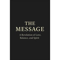 (英文圖書)The Message: A Revelation of Love Balance and Spirit 平裝版, Independently Published, 英文