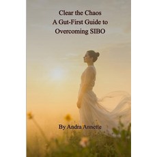 (영문도서)Clear the Chaos: A Gut-First Guide to Overcoming SIBO Paperback, Lulu.com, English, 9781300002130