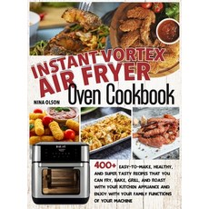 Instant Vortex Air Fryer Oven Cookbook: 400+ Easy-To-Make Healthy And Super Tasty Recipes That You... Hardcover, Claster Ltd, English, 9781801927680