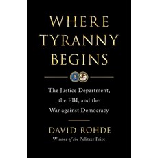(영문도서) Where Tyranny Begins: The Justice Department the Fbi and the War Against Democracy Hardcover, W. W. Norton & Company, English, 9780393881967