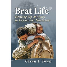 (영문도서) Brat Life: Growing Up Military in Fiction and Nonfiction Paperback, McFarland & Company, English, 9781476676968