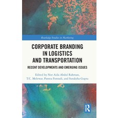 (영문도서) Corporate Branding in Logistics and Transportation: Recent Developments and Emerging Issues Hardcover, Routledge, English, 9781032412214