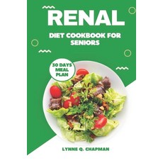 (영문도서) Renal Diet Cookbook for Seniors: Quick and Easy Mouthwatering Recipes for Kidney Health Paperback, Independently Published, English, 9798873218660