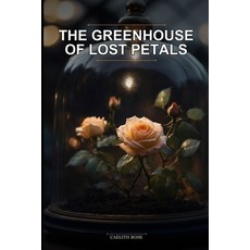 (外文書)The Greenhouse of Lost Petals: A Grumpy-Sunshine Botanical Magic Cozy Romance Set... Paperback, Independently Published, English
