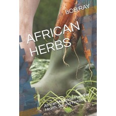 African Herbs: African Medicinal Plant For Health Sex and Fertility Paperback, Independently Published, English, 9798668303038