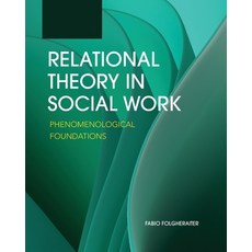 (영문도서) Relational Theory in Social Work: Phenomenological Foundations Paperback, Cognella Academic Publishing, English, 9798823353441
