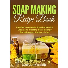 Soap Making Recipe Book: Creative Homemade Soap Recipes for Clean and Healthy Skin Energy Boosting ... Paperback, Independently Published, English, 9798708823168