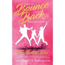 (영문도서)How to Bounce Back from Life's Setbacks: The Family Way Hardcover, Empower One, Inspire Many LLC, English, 9798991580045