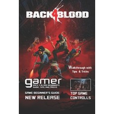 (영문도서) Back 4 Blood: The Complete Guide & Walkthrough with Tips &Tricks Paperback, Independently Published, English, 9798494661128