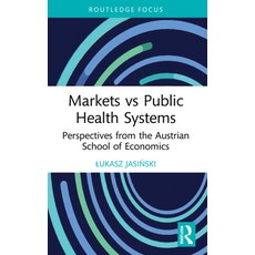 (영문도서) Markets Vs Public Health Systems: Perspectives from the Austrian School of Economics Paperback, Routledge, English, 9781032193946