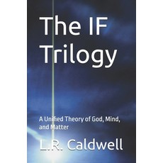 (영문도서)The IF Trilogy: A Unified Theory of God Mind and Matter Paperback, Reason and Reality Publishing, English, 9798999271013
