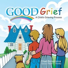(영문도서) Good Grief: A Child's Grieving Process Paperback, Xlibris Us, English, 9781436320900