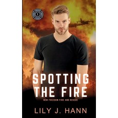 (영문도서)Spotting the Fire: A Fire and Rescue Clean Romantic Suspense Novel Paperback, Lily Hann, English, 9798999862808
