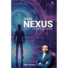 (영문도서) Data Nexus: Unlocking The Future Of Insights Paperback, Notion Press, English, 9798895884126