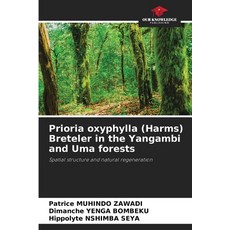 (영문도서)Prioria oxyphylla (Harms) Breteler in the Yangambi and Uma forests Paperback, Our Knowledge Publishing, English, 9783639557251