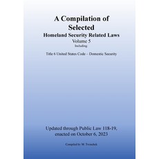 (영문도서) Compilation of Homeland Security Related Laws Vol. 5 Paperback, Mtwinchek, English, 9781962978057