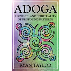 (영문도서) Adoga: A Science and Spirituality of Profound Patterns Paperback, Project ADO Publishing, English, 9781732481978