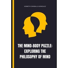 (영문도서) The Mind-Body Puzzle: Exploring the Philosophy of Mind Paperback, Independently Published, English, 9798389030947
