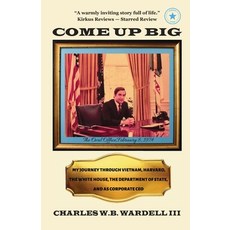 (영문도서)Come Up Big: My Journey Through Vietnam Harvard the White House the Departmen... Paperback, Publishdrive, English, 9798995574620