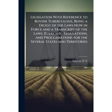 (영문도서)Legislation With Reference to Bovine Tuberculosis Being a Digest of the Laws No... Paperback, Hutson Street Press, English, 9781025222967