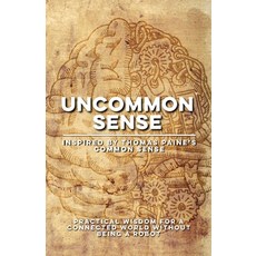 (영문도서)Uncommon Sense Inspired by Thomas Paine's Common Sense: Practical Wisdom for Com... Paperback, Independently Published, English, 9798245362670