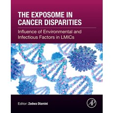 (영문도서)The Exposome in Cancer Disparities: Influence of Environmental and Infectious Fa... Paperback, Academic Press, English, 9780443443220