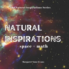 (영문도서) Natural Inspirations: space + math Paperback, Independently Published, English, 9798837887475