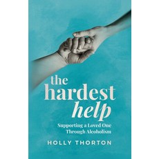 (영문도서)The Hardest Help: Supporting A Loved One Through Alcoholism Paperback, Hct Publishing, English, 9798998757716
