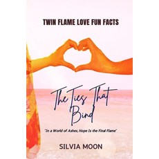 (영문도서)The Ties That Bind: Twin Flame Love Fun Facts Paperback, Independently Published, English, 9798314462850