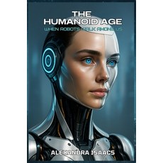 (영문도서)The Humanoid Age: when robots walk among us. Paperback, Wdp Publishing, English, 9798256024932 Wdp Publishing, English, 9798256024932