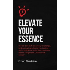 (영문도서) Elevate Your Essence: The 30-Day Self-Discovery Challenge Embracing Imperfection for Lasting... Paperback, Independently Published, English, 9798867303143