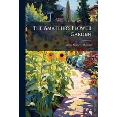 (英文圖書)The Amateur's Flower Garden 平裝版, Hutson Street Press, 英文
