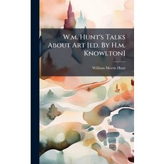 (영문도서)W.m. Hunt's Talks About Art [ed. By H.m. Knowlton] Hardcover, Hutson Street Press, English, 9781024372144