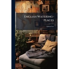 (영문도서)English Watering-places Paperback, Nabu Press, English, 9781245604550