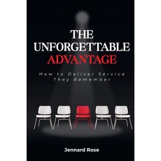 (영문도서)The Unforgettable Advantage: How to Deliver Service They Remember Paperback, Business Expert Press, English, 9781637428900